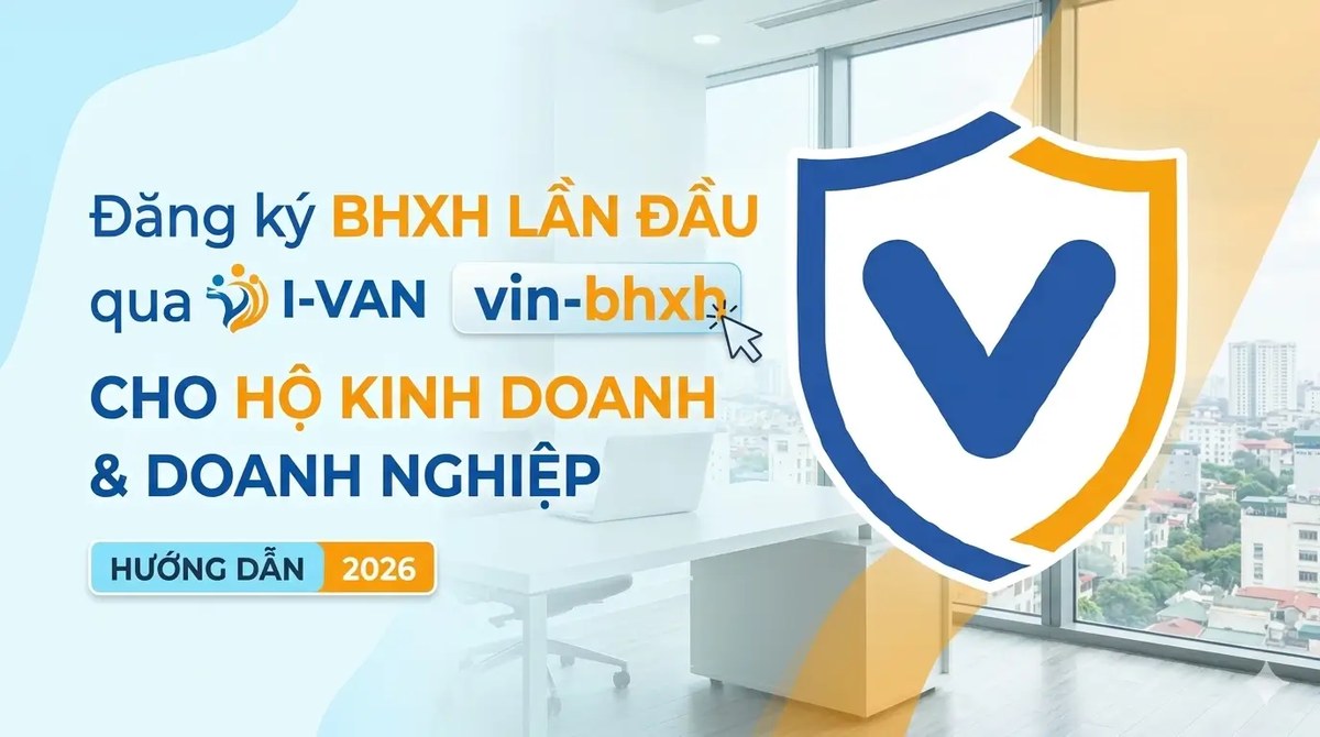Đăng ký BHXH lần đầu online qua I-VAN vin-bhxh cho hộ kinh doanh và doanh nghiệp 2026