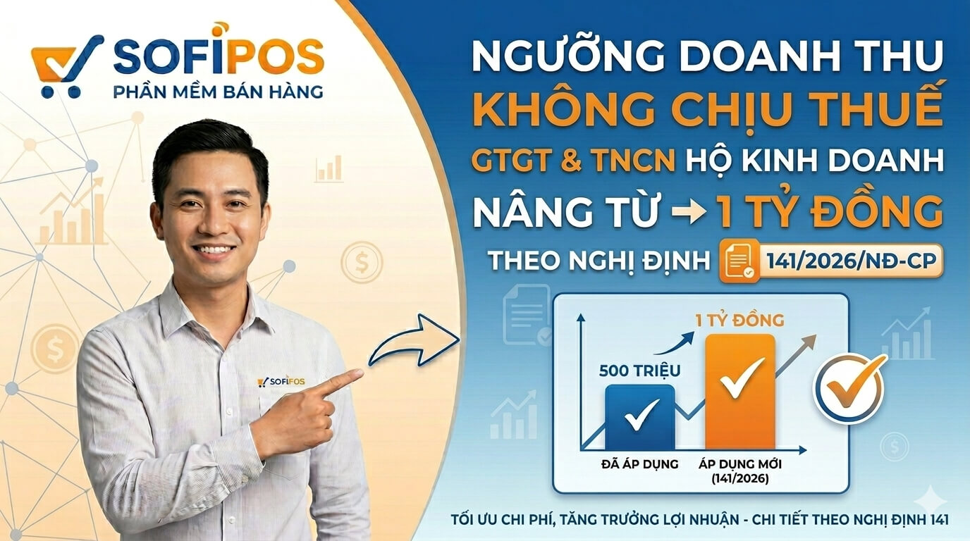 Nghị định 141/2026 nâng ngưỡng doanh thu không chịu thuế GTGT TNCN hộ kinh doanh lên 1 tỷ đồng
