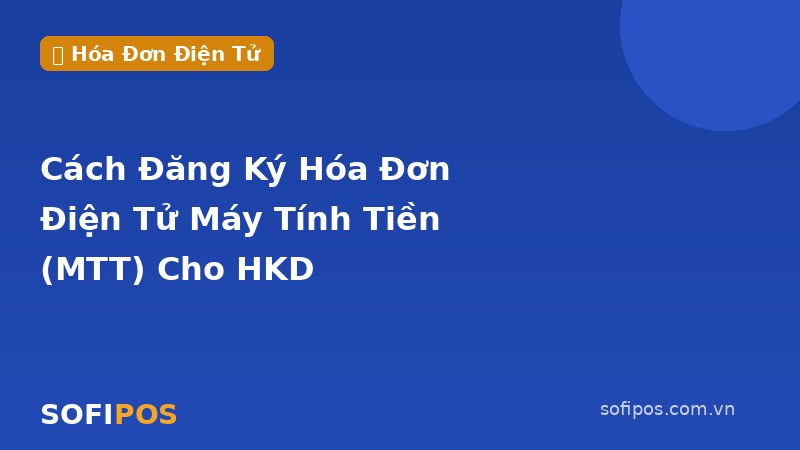 Cách đăng ký hóa đơn điện tử máy tính tiền MTT cho hộ kinh doanh