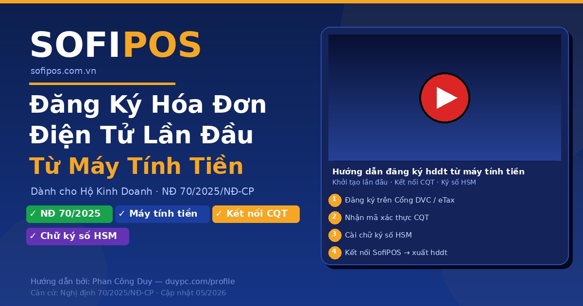 Đăng ký hóa đơn điện tử từ máy tính tiền lần đầu cho hộ kinh doanh NĐ 70/2025 SofiPOS